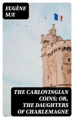 The Carlovingian Coins; Or, The Daughters of Charlemagne