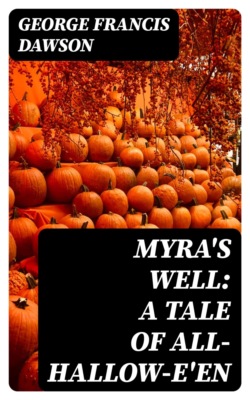 Myra's Well: A Tale of All-Hallow-E'en