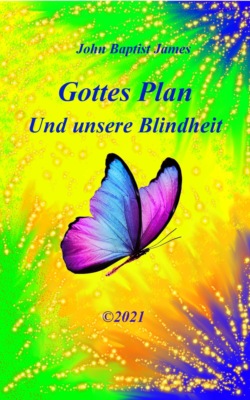 Gottes Plan und unsere Blindheit
