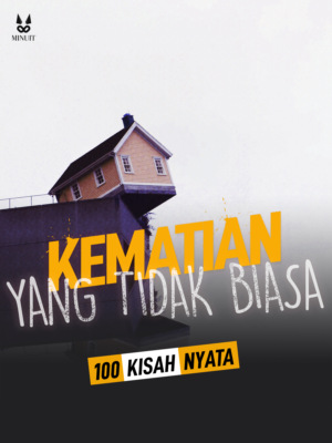 100 KISAH NYATA TENTANG KEMATIAN YANG TIDAK BIASA