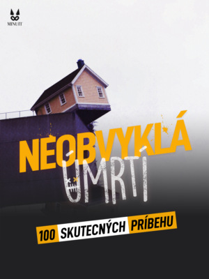 100 SKUTECNÝCH PRIBEHU Z NEOBVYKLA UMRTI