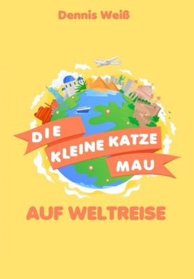 Die kleine Katze Mau auf Weltreise