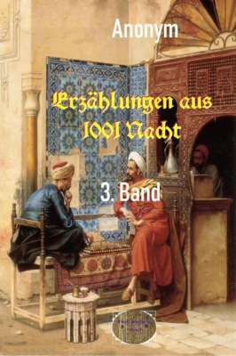 Erzählungen aus 1001 Nacht, 3. Band