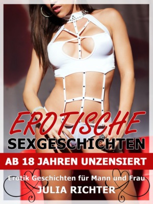 Erotische Sexgeschichten ab 18 Jahren unzensiert