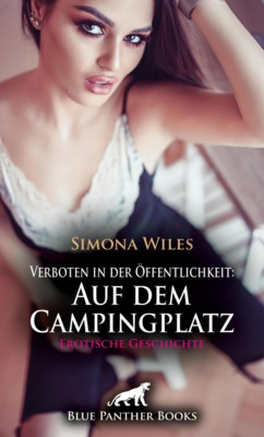 Verboten in der Öffentlichkeit: Auf dem Campingplatz | Erotische Geschichte