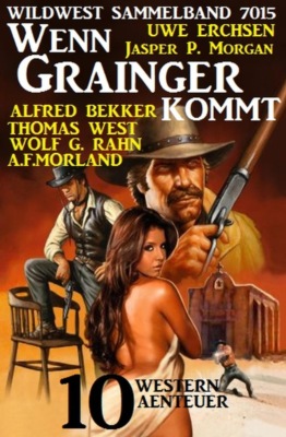 Wenn Grainger kommt: Western Sammelband 7015