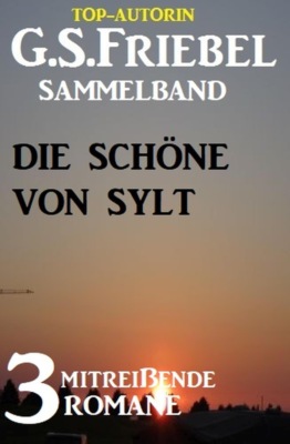 Die Schöne von Sylt: Sammelband 3 mitreißende Romane
