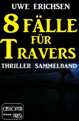 8 Fälle für Travers - Thriller Sammelband