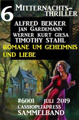 6 Mitternachts-Thriller Sammelband 6001 Juli 2019: Romane um Geheimnis und Liebe