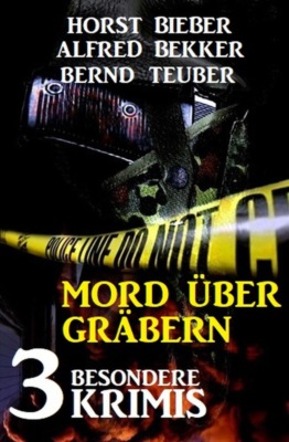 Mord über Gräbern: 3 besondere Krimis