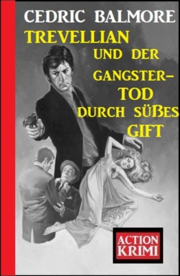 Trevellian und der Gangstertod durch süßes Gift: Action Krimi