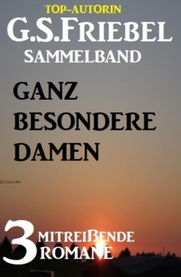 Ganz besondere Damen: 3 mitreißende Romane