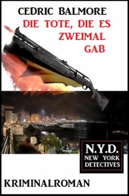 Die Tote, die es zweimal gab: N.Y.D. - New York Detectives
