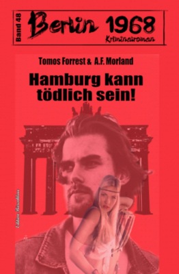 Hamburg kann tödlich sein! Berlin 1968 Kriminalroman Band 48