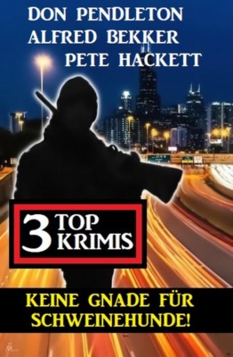 Keine Gnade für Schweinehunde! 3 Top Krimis