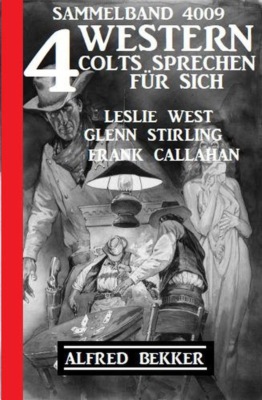 4 Western - Colts sprechen für sich: Sammelband 4009