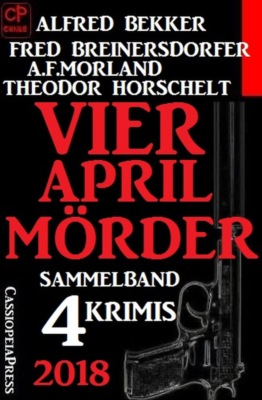 Sammelband 4 Krimis: Vier April-Mörder 2018