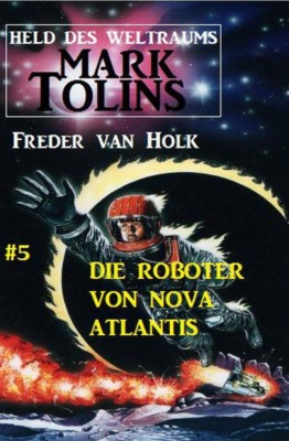 Die Roboter von Nova Atlantis Mark Tolins - Held des Weltraums #5