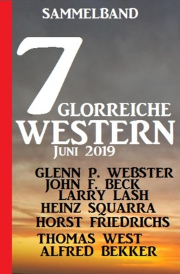 Sammelband 7 glorreiche Western Juni 2019