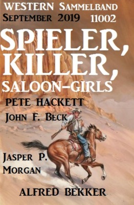 Spieler, Killer, Saloon-Girls: Western Sammelband 11002 September 2019