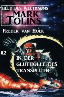 In der Gluthölle des Transpluto: Mark Tolins - Held des Weltraums #2