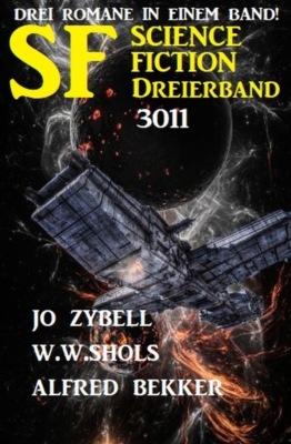 Science Fiction Dreierband 3011 - Drei Romane in einem Band!