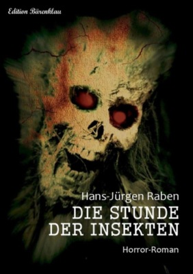 Die Stunde der Insekten: Horror-Roman