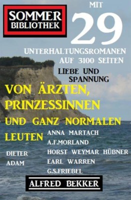Von Ärzten, Prinzessinnen und ganz normalen Leuten: Sommer Bibliothek mit 29 Unterhaltungsromanen auf 3100 Seiten Liebe und Spannung