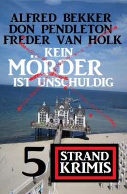 Kein Mörder ist unschuldig - 5 Strand Krimis