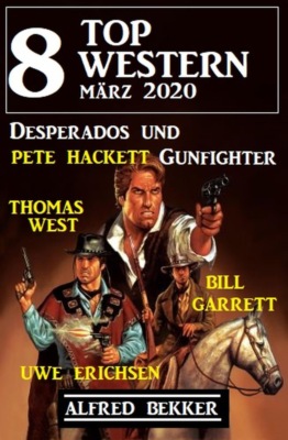 8 Top Western März 2020 - Desperados und Gunfighter