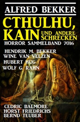 Cthulhu, Kain und andere Schrecken: Horror-Sammelband 7016