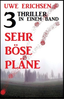 Sehr böse Pläne: 3 Thriller in einem Band