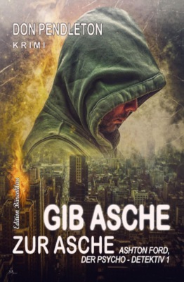 Gib Asche zur Asche: Ashton Ford, der Psycho-Detektiv 1