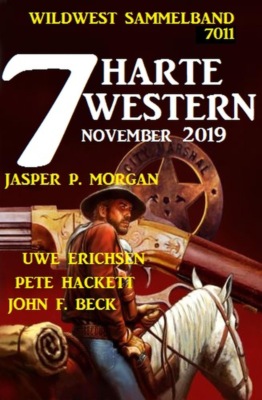 7 harte Western November 2019: Wildwest Sammelband 7011