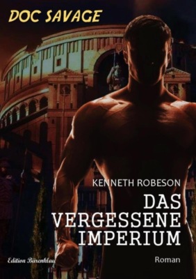Doc Savage - Das vergessene Imperium