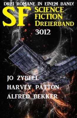 Science Fiction Dreierband 3012 - Drei Romane in einem Band