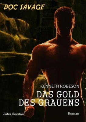 Doc Savage - Das Gold des Grauens