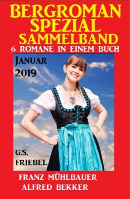 Bergroman Spezial Sammelband Januar 2019 - 6 Romane in einem Buch