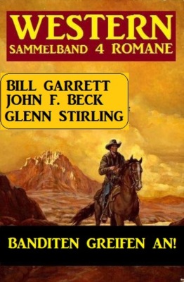 Banditen greifen an! Sammelband 4 Western