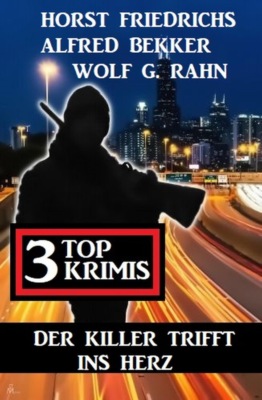 Der Killer trifft ins Herz: 3 Top Krimis
