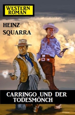 Carringo und der Todesmönch: Western-Roman