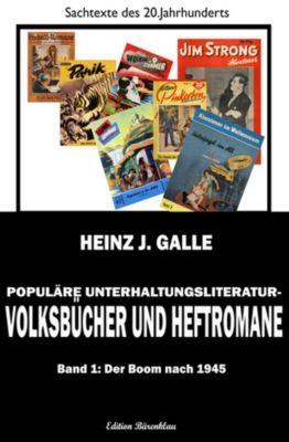 Populäre Unterhaltungsliteratur - Volksbücher und Heftromane Band 1: Der Boom nach 1945