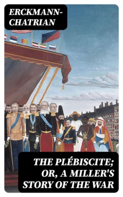The Plébiscite; or, A Miller's Story of the War