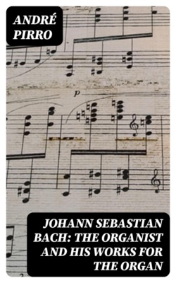 Johann Sebastian Bach: The Organist and His Works for the Organ