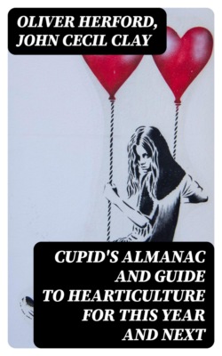 Cupid's Almanac and Guide to Hearticulture for This Year and Next