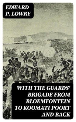 With the Guards' Brigade from Bloemfontein to Koomati Poort and Back