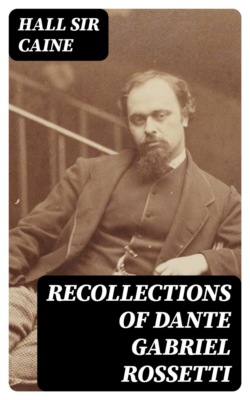 Recollections of Dante Gabriel Rossetti