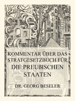 Kommentar über das Strafgesetzbuch für die Preußischen Staaten