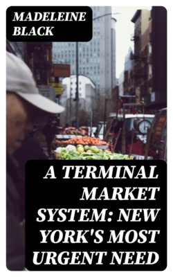 A Terminal Market System: New York's Most Urgent Need