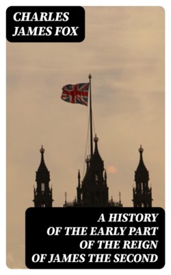A History of the Early Part of the Reign of James the Second
